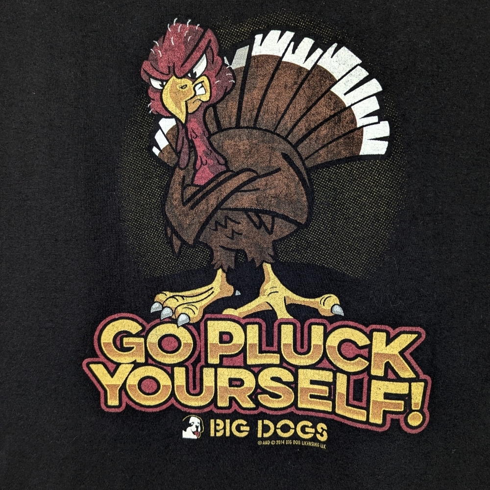Go Pluck Yourself Tshirt Big Dog